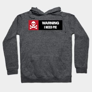 Warning: I Need Pie Hoodie